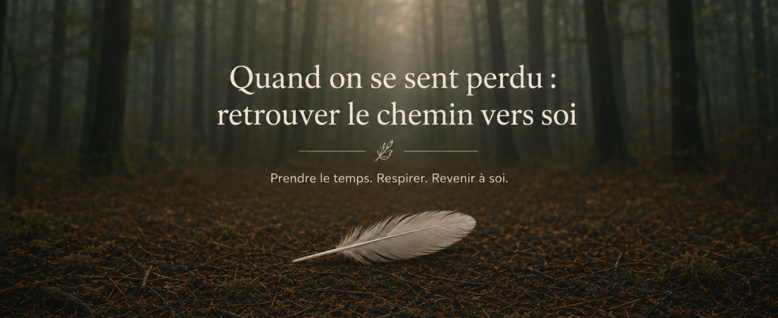 Quand on se sent perdu : comment retrouver le chemin vers soi 🌿
